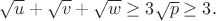 $\sqrt u +\sqrt v +\sqrt w \ge 3\sqrt p\ge 3.$