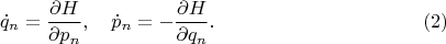 $$
\dot q_n = \frac{\partial H}{\partial p_n}, \quad
\dot p_n = -\frac{\partial H}{\partial q_n}. \eqno(2)
$$