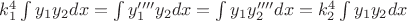 $k_1^4 \int y_1 y_2 dx =\int y_1'''' y_2 dx = \int y_1 y_2'''' dx = k_2^4 \int y_1 y_2 dx$