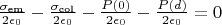 $\tfrac{\sigma_\text{em}}{2\epsilon_0} - \tfrac{\sigma_\text{col}}{2\epsilon_0} - \tfrac{P(0)}{2\epsilon_0}  - \tfrac{P(d)}{2\epsilon_0} = 0$