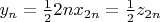 $y_n = \frac{1}{2} 2nx_{2n} = \frac{1}{2}z_{2n}$