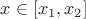 $x\in [x_1,x_2]$