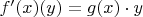 $f'(x)(y) = g(x) \cdot y$