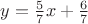$y=\frac {5} {7}x + \frac{6} {7} $