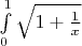 $\int\limits_{0}^{1}\sqrt{1+\frac{1}{x}}$