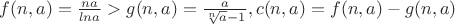 $f(n,a)=\frac{na}{ln a}>g(n,a)=\frac{a}{\sqrt[n] a -1},c(n,a)=f(n,a)-g(n,a)$