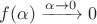 $f(\alpha) \xrightarrow{\alpha \rightarrow 0} 0$