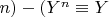 $n) - (Y^n \equiv Y$