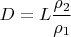 $ \displaystyle D = L\frac{\rho_2}{\rho_1}$