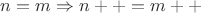 $n = m \Rightarrow n++ = m++$