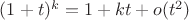 $(1+t)^k = 1 + kt + o(t^2)$