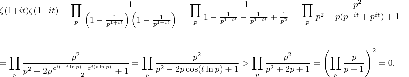 $$\zeta(1+it)\zeta(1-it)=\prod\limits_{p} \frac {1} {\left(1-\frac {1}{p^{1+it}}\right) \left(1-\frac {1}{p^{1-it}}\right)}=\prod\limits_{p} \frac {1} {1-\frac {1}{p^{1+it}}-\frac {1}{p^{1-it}}+\frac {1}{p^2}}=\prod\limits_{p} \frac {p^2} {p^2-p(p^{-it}+p^{it})+1}=$$

$$=\prod\limits_{p} \frac {p^2} {p^2-2p \frac {e^{i(-t\ln p)}+e^{i(t\ln p)}} {2}+1}=\prod\limits_{p} \frac {p^2} {p^2-2p \cos(t \ln p)+1}>\prod\limits_{p} \frac {p^2} {p^2+2p+1}=\left(\prod\limits_{p} \frac {p} {p+1}\right)^2=0.$$