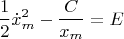 $$\frac{1}{2}\dot x_m^2-\frac{C}{x_m}=E$$