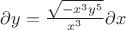 $\partial y = \frac{\sqrt{-{x}^{3}{y}^{5}}}{{x}^{3}}\partial x$