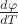 $\frac{d\varphi}{dT}$