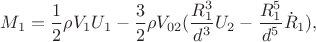 $\displaystyle M_1 = \frac{1}{2}\rho V_1 U_1 - \frac{3}{2} \rho V_{02} (\frac{R_1^3}{d^3}U_2 - \frac{R_1^5}{d^5}\dot{R}_1),$