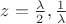 $z = \frac{\lambda}{2}, \frac{1}{\lambda}$