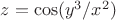 $z=\cos(y^3/x^2)$