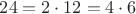 $24=2\cdot 12=4\cdot 6$