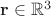 $\mathbf{r}\in \mathbb R^3$
