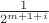 $\frac{1}{2^{m+1+i}}$