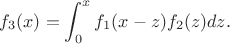 $$ f_3(x)= \int^x_0 f_1(x-z) f_2(z) dz.$$