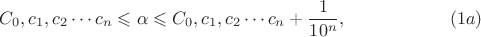 $$C_0, c_1, c_2 \cdots c_n \leqslant \alpha \leqslant C_0, c_1, c_2 \cdots c_n+\frac {1}{10^n}, \eqno {(1a)}$$
