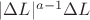 $|\Delta L|^{a-1}\Delta L$