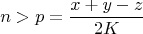 $$n> p= \dfrac {x+y-z} {2K}$$
