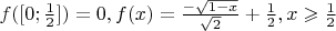 $f([0; \frac{1}{2}]) = 0, f(x) = \frac{-\sqrt{1 - x}}{\sqrt{2}} + \frac{1}{2}, x \geqslant \frac{1}{2}$