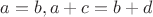 $a=b,a+c=b+d$