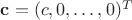 $\mathbf{c} = (c,0,\ldots,0)^{T}$