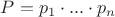 $P=p_1 \cdot ... \cdot p_n$