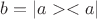 $b=|a><a|$ $b=|a><a|$