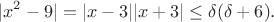 $$
|x^2-9|=|x-3||x+3|\leq\delta(\delta+6).
$$