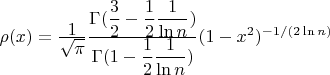 $\rho(x)=\frac{\displaystyle 1}{\displaystyle \sqrt{\pi}}\frac{\displaystyle \Gamma(\frac{3}{2}-\frac{1}{2}\frac{1}{\ln n})}{\displaystyle \Gamma(1-\frac{1}{2}\frac{1}{\ln n})} (1-x^2)^{-1/(2\ln n)}}$
