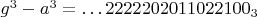 $g^3-a^3=\ldots 2222202011022100_3$
