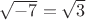 $\sqrt{-7}=\sqrt{3}$