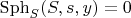 $\operatorname{Sph}_S(S, s, y) = 0$