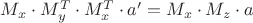 $M_x \cdot M_y^T \cdot M_x^T \cdot a'=M_x \cdot M_z \cdot a$