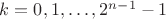 $k=0,1,\dots ,2^{n-1}-1$