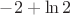 $-2+\ln2$