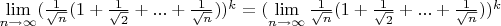 $\lim\limits_{n\to\infty}(\frac{1}{\sqrt{n}}(1+\frac{1}{\sqrt{2}}+...+\frac{1}{\sqrt{n}}))^k=(\lim\limits_{n\to\infty}\frac{1}{\sqrt{n}}(1+\frac{1}{\sqrt{2}}+...+\frac{1}{\sqrt{n}}))^k$