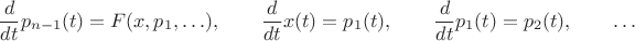 $$\dfrac{d}{dt}p_{n-1}(t)=F(x,p_1,\ldots),\qquad\dfrac{d}{dt}x(t)=p_1(t),\qquad\dfrac{d}{dt}p_1(t)=p_2(t),\qquad\ldots$$