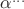 $\alpha^\ldots$
