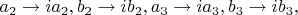 $a_2 \rightarrow ia_2, b_2 \rightarrow ib_2, a_3 \rightarrow ia_3, b_3 \rightarrow ib_3, $