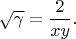 $$\sqrt{\gamma} = \frac{2}{x y}.$$