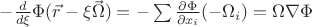 $ - \frac{d}{{d\xi }}\Phi (\vec r - \xi \vec \Omega ) =  - \sum {\frac{{\partial \Phi }}{{\partial x_i }}} ( - \Omega _i ) = \Omega \nabla \Phi $