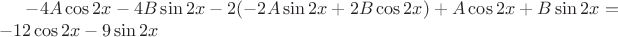 $-4A\cos 2x-4B\sin 2x-2(-2A\sin 2x+2B\cos 2x)+A\cos 2x +B\sin 2x=-12 \cos 2x-9\sin 2x$