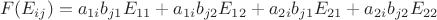$$F(E_{ij})=a_{1i}b_{j1}E_{11}+a_{1i}b_{j2}E_{12}+a_{2i}b_{j1}E_{21}+a_{2i}b_{j2}E_{22}$$